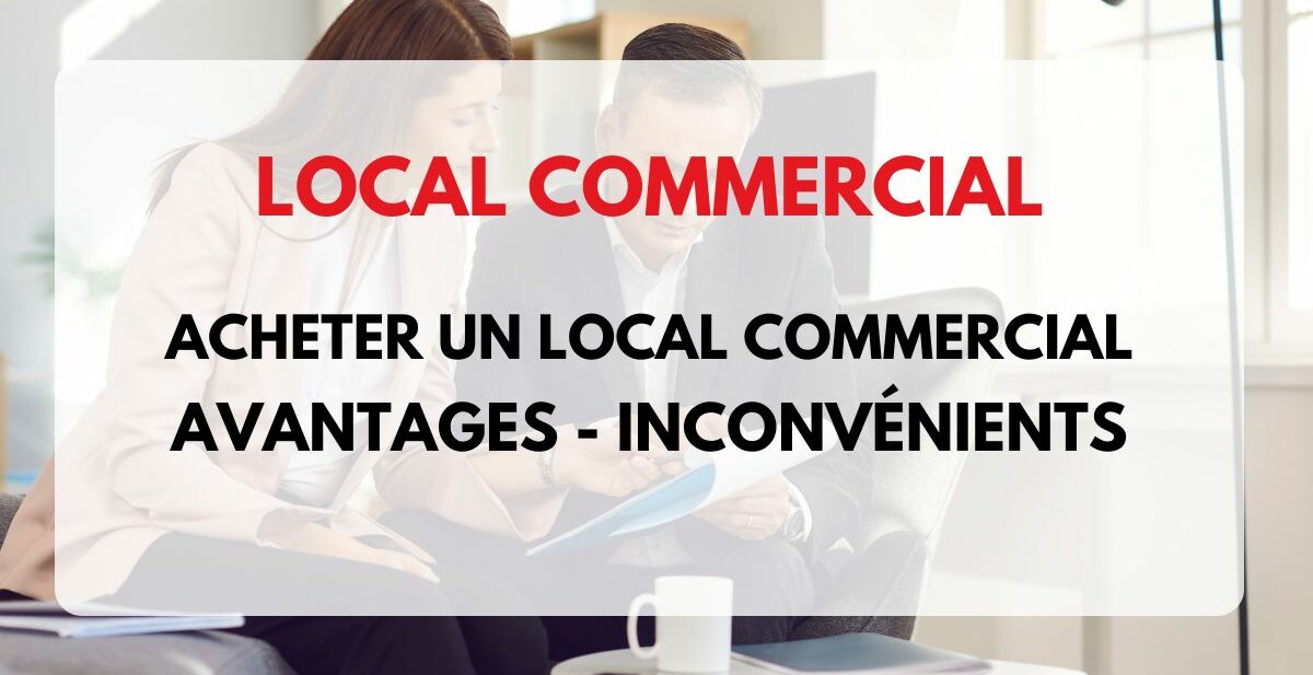 acheter un local commercial avantages et inconvénients